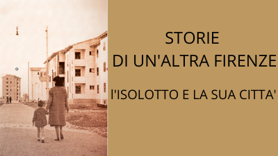 Storie di un’altra Firenze: l’Isolotto e la sua città